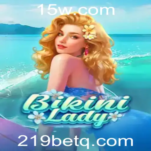 Descubra o Mundo Emocionante de BikiniLady e a Plataforma 219bet