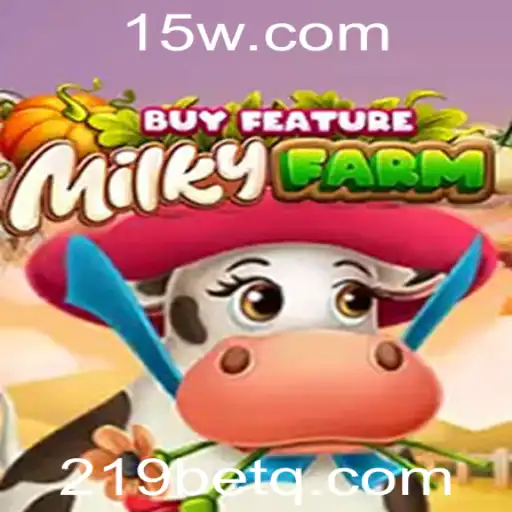 Explorando MilkyFarmBuyFeature: O Excitante Mundo dos Jogos de Cassino Online com a 219bet