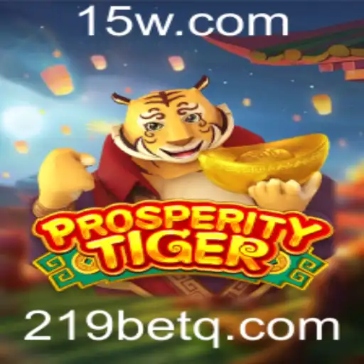 ProsperityTiger: Descubra o Novo Jogo que Está Chamando Atenção em 219bet
