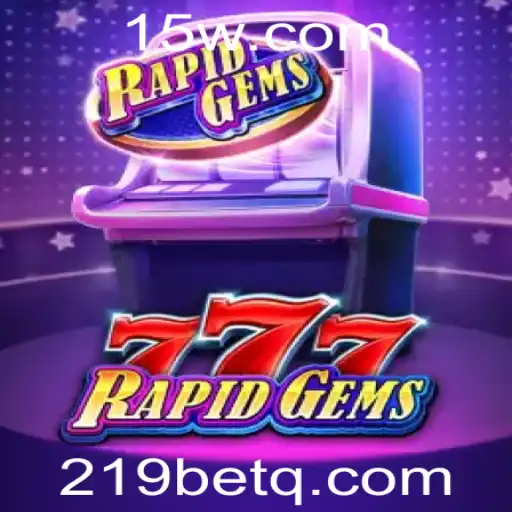 Descubra o novo jogo de cassino RapidGems777 com 219bet