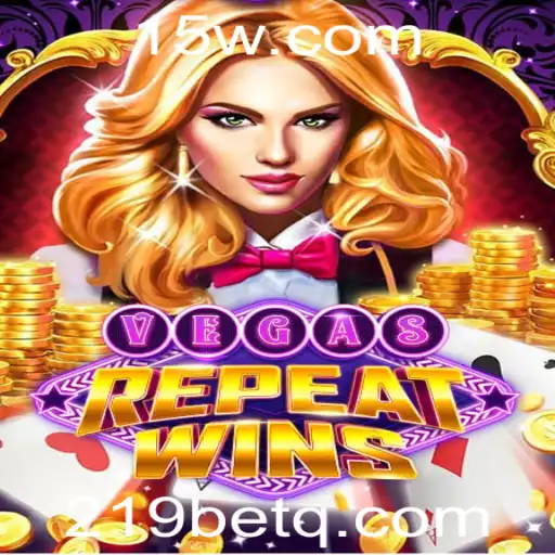 Descubra o Empolgante Jogo VegasRepeatWins com 219bet
