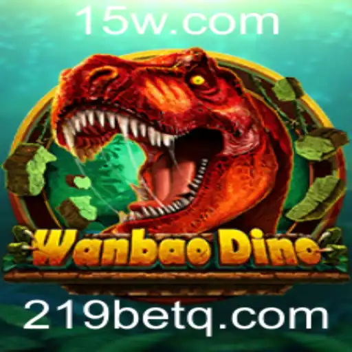 Descubra o Mundo Envolvente de WanBaoDino com 219bet